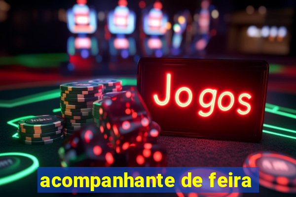 acompanhante de feira